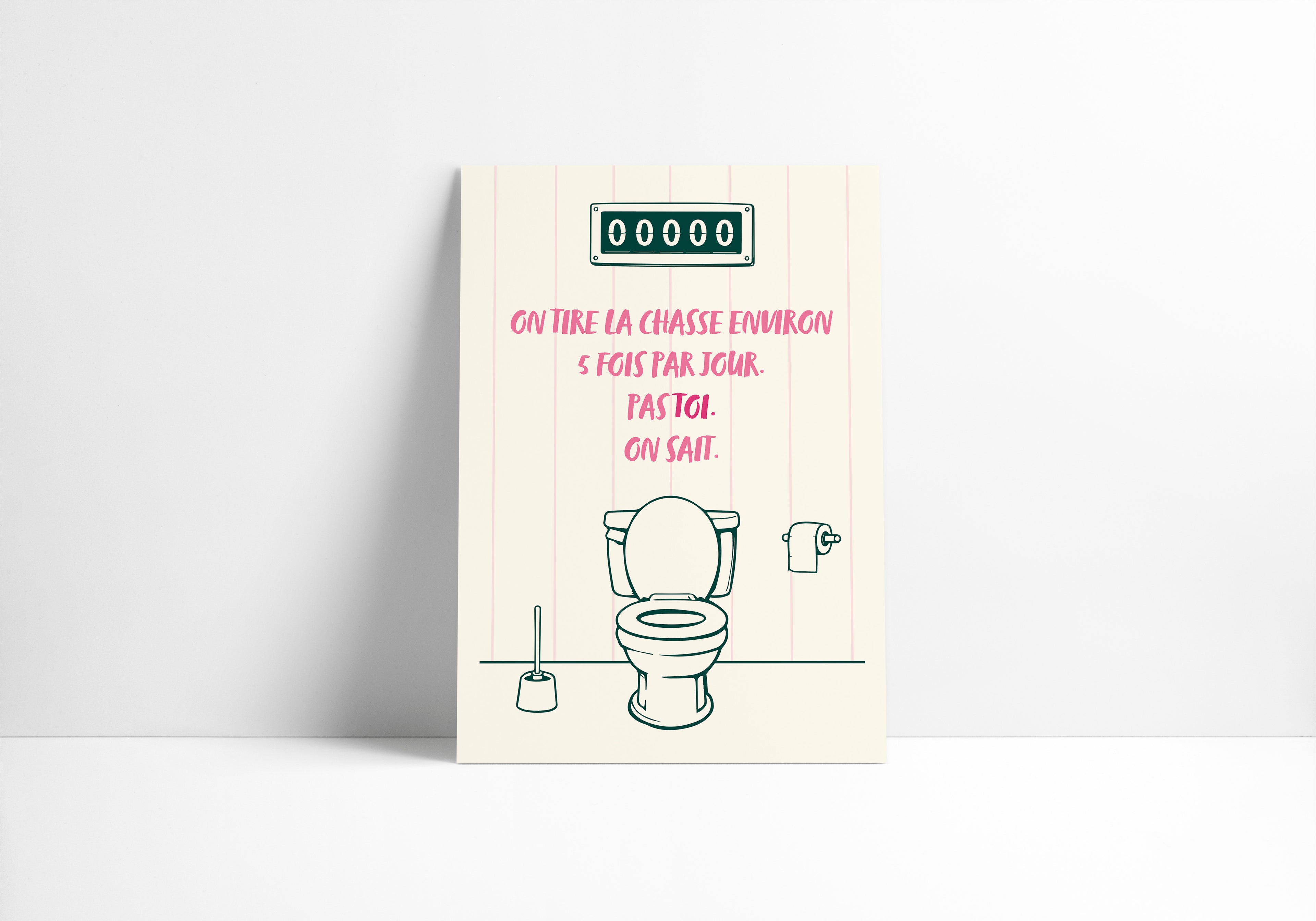 "On tire la chasse environ 5 fois par jour. Pas toi. On sait."